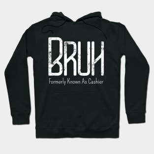 Mens Bruh Formerly Known As Cashier Meme Funny Saying Broh Hoodie